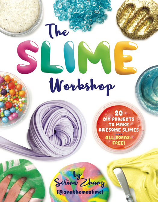 The Slime Workshop 20 DIY Projects to Make Awesome SlimesAll Borax Free - photo 1