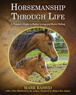 Mark Rashid Horsemanship Through Life: A Trainers Guide to Better Living and Better Riding