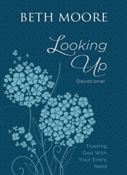 Beth Moore Looking Up: Trusting God With Your Every Need