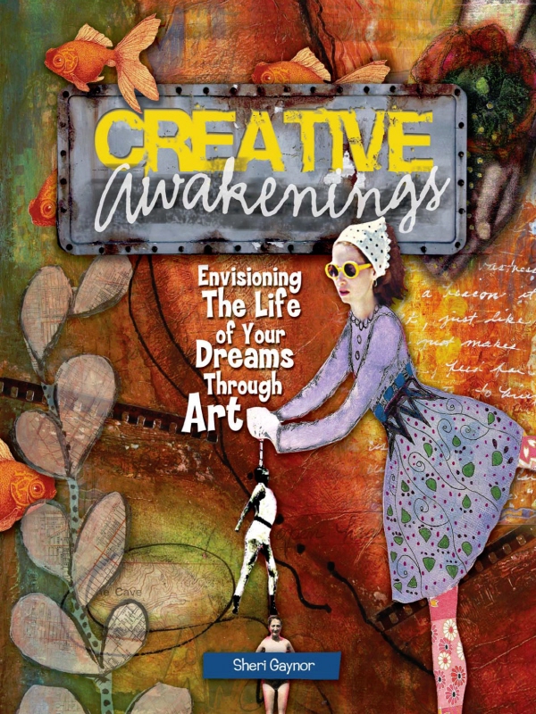 CREATIVE awakenings Envisioning the Life of Your Dreams Through Art - photo 1