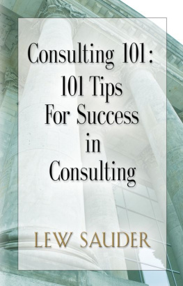 Lew Sauder Consulting 101: 101 Tips for Success in Consulting