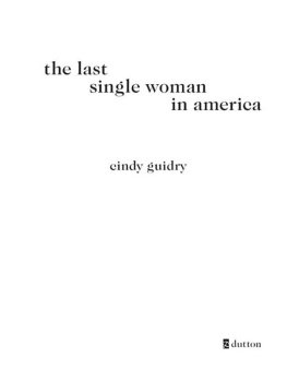Cindy Guidry - The Last Single Woman in America