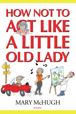 Mary McHugh - How Not to Act Like a Little Old Lady