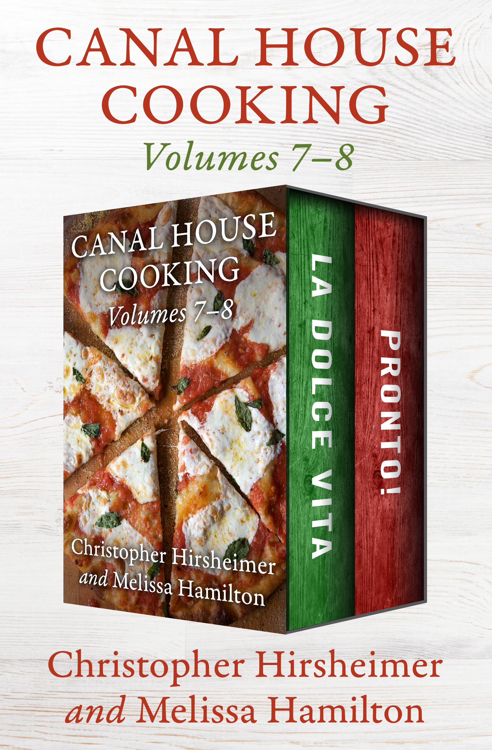 Canal House Cooking Volumes 78 La Dolce Vita and Pronto Christopher Hirsheimer - photo 1