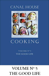 Canal House Cooking Volumes 78 La Dolce Vita and Pronto - photo 8