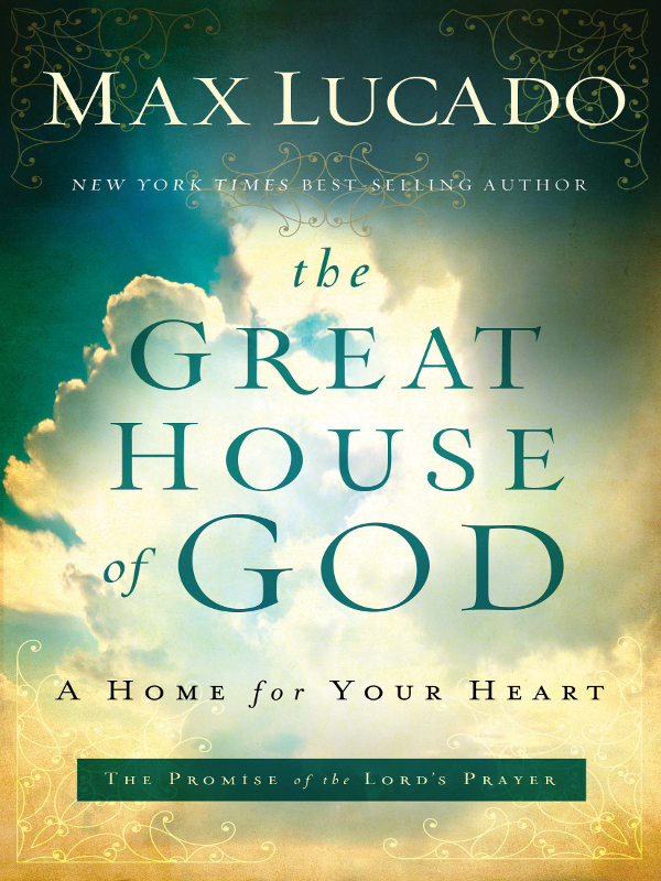 the GREAT HOUSE of GOD ALSO BY MAX LUCADO INSPIRATIONAL 316 A - photo 1