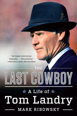 Mark Ribowsky The Last Cowboy: A Life of Tom Landry