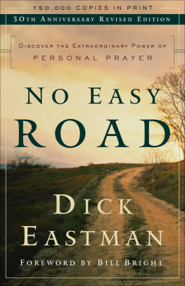 Dick Eastman - No Easy Road: Discover the Extraordinary Power of Personal Prayer