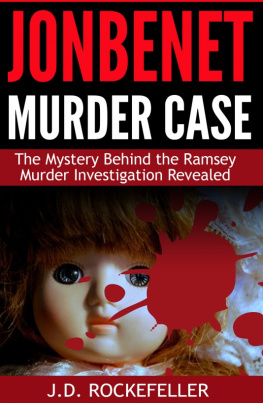 J.D. Rockefeller JonBenet Murder Case: The Mystery Behind the Ramsey Murder Investigation Revealed