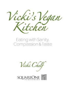 Vicki Rae Chelf - Vickis Vegan Kitchen: Eating with Sanity, Compassion & Taste