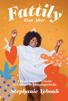 Stephanie Yeboah Fattily Ever After: A Black Fat Girls Guide to Living Life Unapologetically