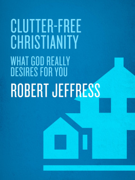 Robert Jeffress - Clutter-Free Christianity: What God Really Desires for You