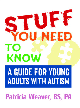 Patricia Weaver Stuff You Need To Know: A Guide for Young Adults with Autism