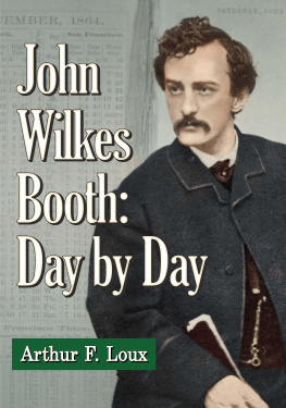 Arthur F. Loux - John Wilkes Booth: Day by Day