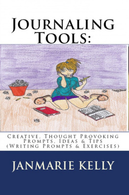 JanMarie Kelly Journaling Tools: Creative, Thought Provoking Prompts, Ideas & Tips (Writing Prompts & Exercises)