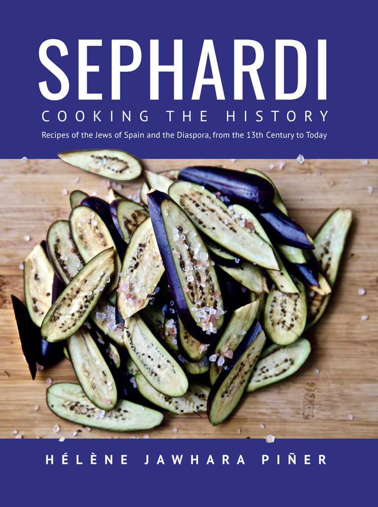 SEPHARDI COOKING THE HISTORY Recipes of the Jews of Spain and the Diaspora - photo 1