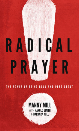 Manny M. Mill - Radical Prayer: The Power of Being Bold and Persistent