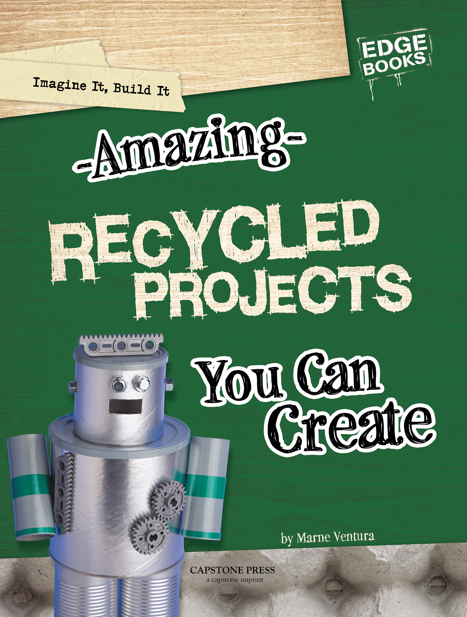 Build Fantastic Recycled Projects Think about everything youve thrown out - photo 2