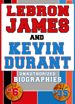 Belmont and Belcourt Biographies Lebron James and Kevin Durant: Unauthorized Biographies