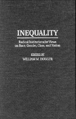 William M. Dugger (ed.) - Inequality: Radical Institutionalist Views on Race, Gender, Class, and Nation