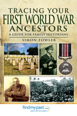 Simon Fowler - Tracing Your First World War Ancestors: A Guide for Family Historians