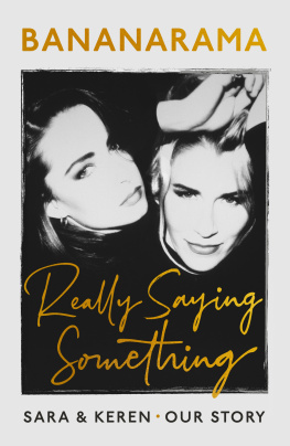 Sara Dallin - Really Saying Something: Sara & Keren – Our Bananarama Story