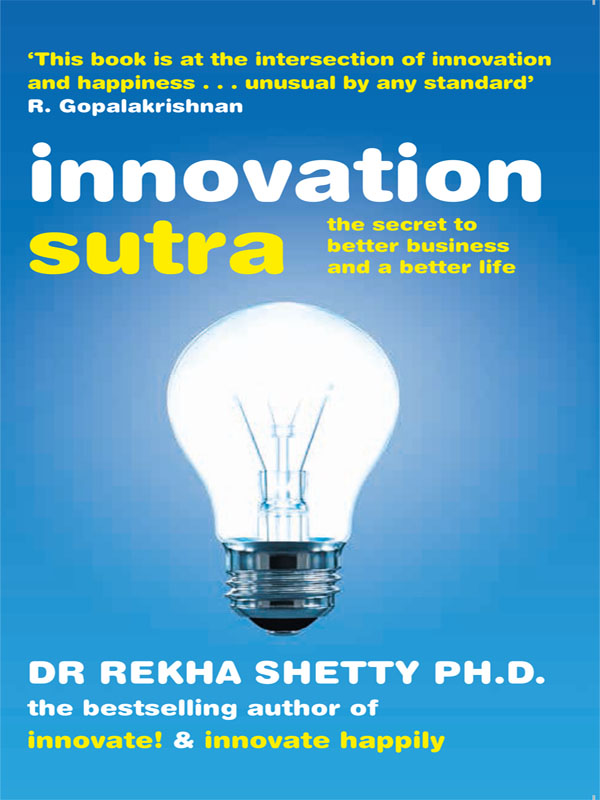 DR REKHA SHETTY PHD Innovation Sutra The Secret to Better Busi - photo 1