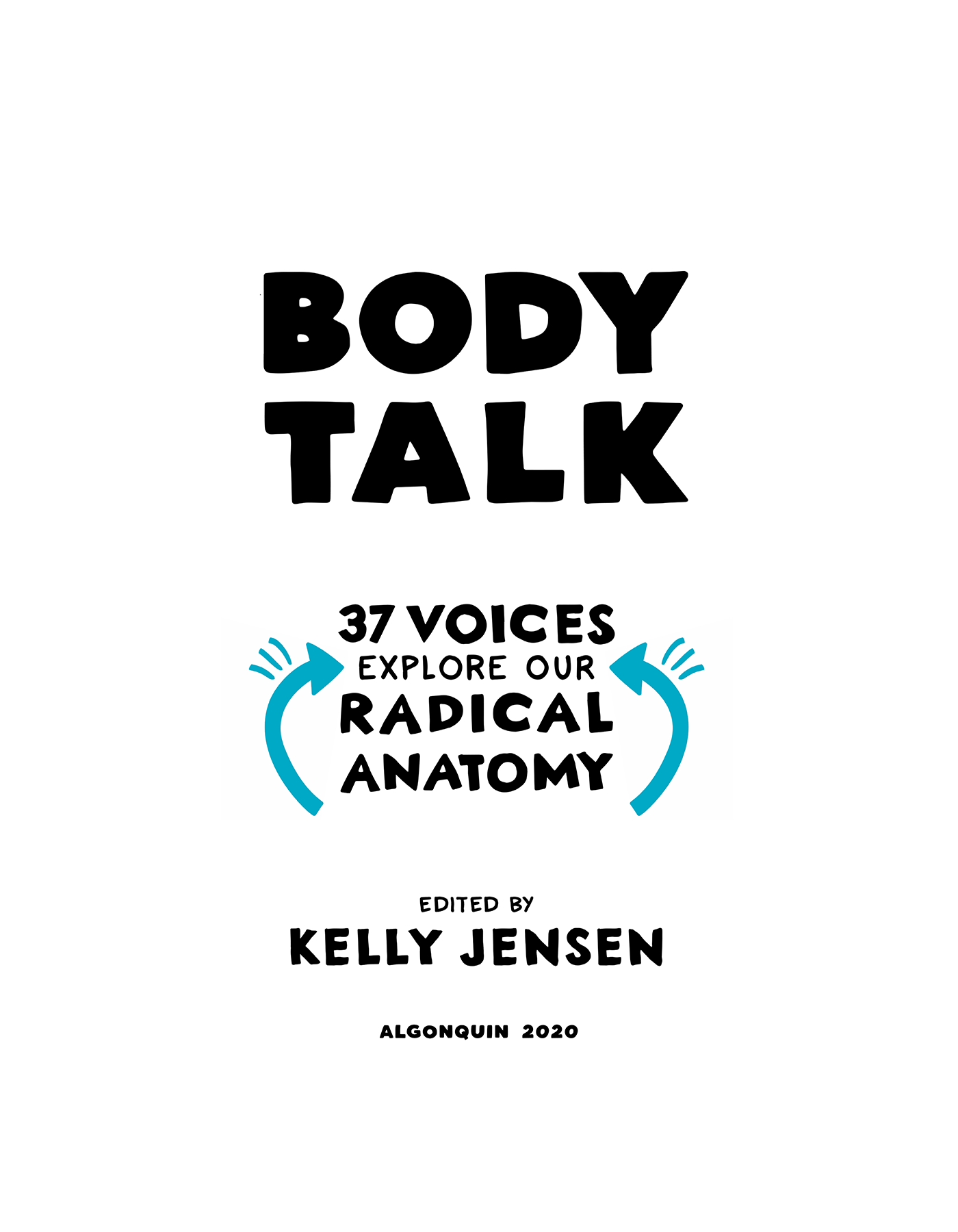 Body Talk 37 Voices Explore Our Radical Anatomy - photo 2