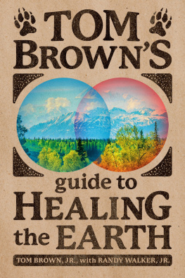 Tom Brown Jr. - Tom Browns Guide to Healing the Earth