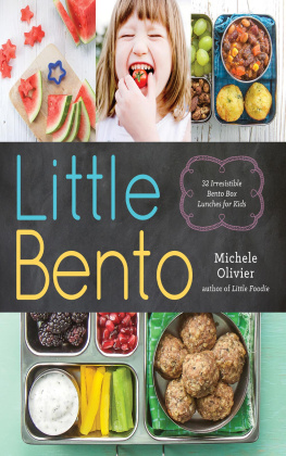 Michele Olivier - Little Bento: 32 Irresistible Bento Box Lunches for Kids