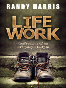 Randy Harris - Life Work: Confessions of an Everyday Disciple