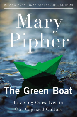 Mary Pipher - The Green Boat: Reviving Ourselves in Our Capsized Culture