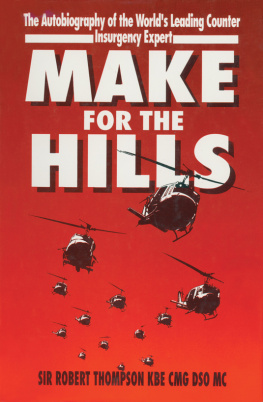 Robert Thompson - Make for the Hills: The Autobiography of the Worlds Leading Counter Insurgency Expert