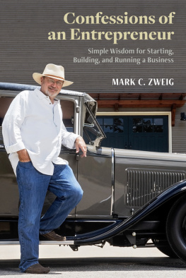 Mark C. Zweig - Confessions of an Entrepreneur: Simple Wisdom for Starting, Building, and Running a Business