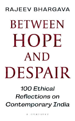 Rajeev Bhargava - Between Hope and Despair: 100 Ethical Reflections on Contemporary India