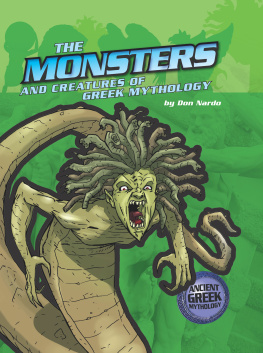 Don Nardo - The Monsters and Creatures of Greek Mythology