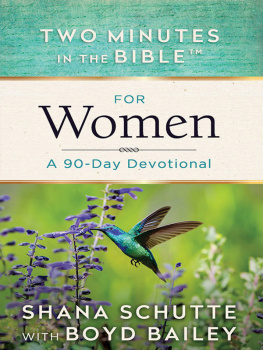 Shana Schutte Two Minutes in the Bible™ for Women: A 90-Day Devotional