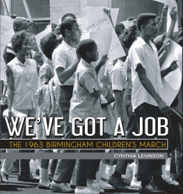 Cynthia Levinson - Weve Got a Job: The 1963 Birmingham Childrens March