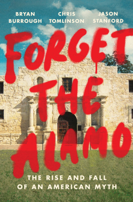 Bryan Burrough - Forget the Alamo: The Rise and Fall of an American Myth