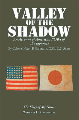 Whitney H. Galbraith Valley of the Shadow: An Account of American Pows of the Japanese