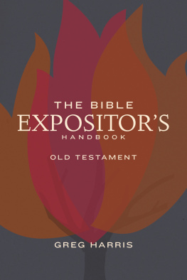 Greg Harris - The Bible Expositors Handbook, OT Edition: Old Testament Edition