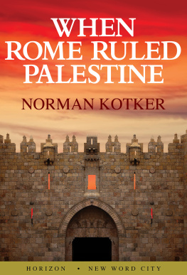 Norman Kotker - When Rome Ruled Palestine