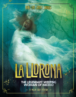 Megan Cooley Peterson La Llorona: The Legendary Weeping Woman of Mexico