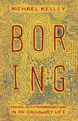 Michael Kelley - Boring: Finding an Extraordinary God in an Ordinary Life