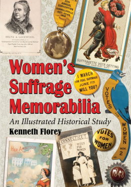Kenneth Florey - Womens Suffrage Memorabilia: An Illustrated Historical Study