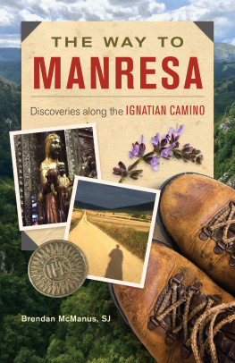 Brendan McManus - The Way to Manresa: Discoveries along the Ignatian Camino