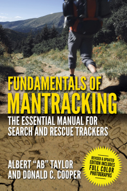 Albert Ab Taylor Fundamentals of Mantracking: The Step-by-Step Method: An Essential Primer for Search and Rescue Trackers