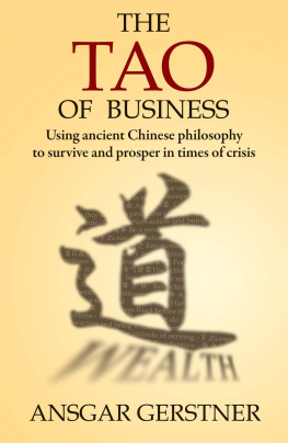 Ansgar Gerstner - The Tao of Business: Using Ancient Chinese Philosophy to Survive and Prosper in Times of Crisis