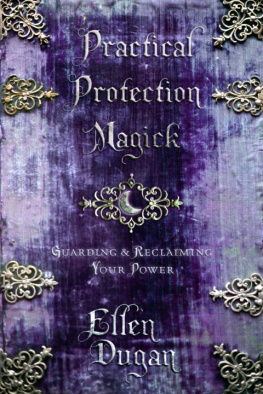Ellen Dugan Practical Protection Magick: Guarding & Reclaiming Your Power