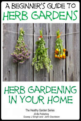 Dueep Jyot Singh A Beginners Guide to Herb Gardens: Herb Gardening in Your Home